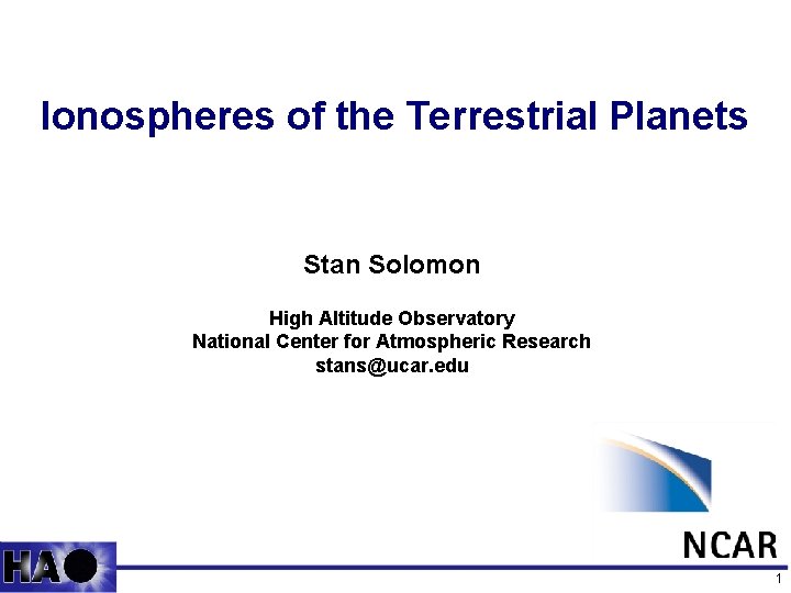 Ionospheres of the Terrestrial Planets Stan Solomon High Altitude Observatory National Center for Atmospheric