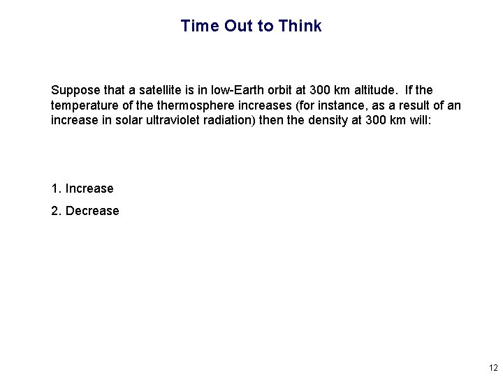Time Out to Think Suppose that a satellite is in low-Earth orbit at 300