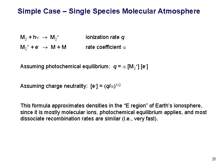Simple Case – Single Species Molecular Atmosphere M 2 + hn M 2+ ionization