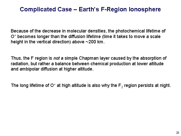 Complicated Case – Earth’s F-Region Ionosphere Because of the decrease in molecular densities, the