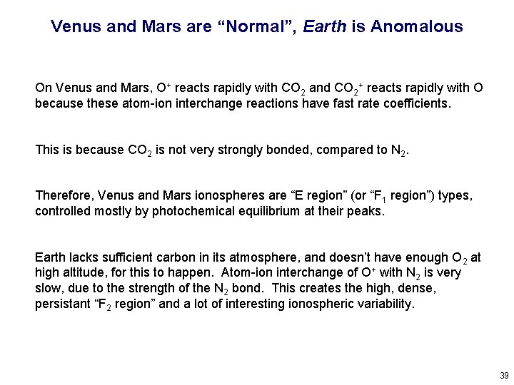 Venus and Mars are “Normal”, Earth is Anomalous On Venus and Mars, O+ reacts