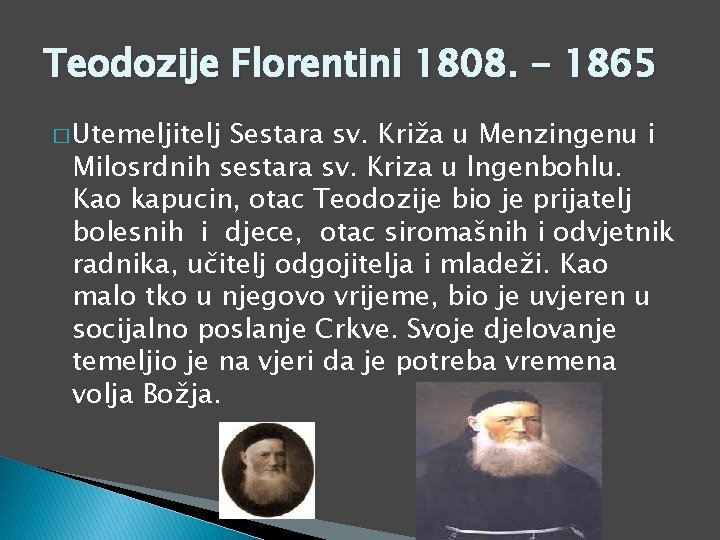 Teodozije Florentini 1808. - 1865 � Utemeljitelj Sestara sv. Križa u Menzingenu i Milosrdnih