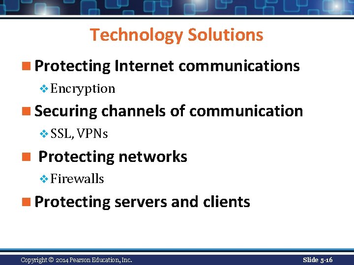 Technology Solutions n Protecting Internet communications v Encryption n Securing channels of communication v