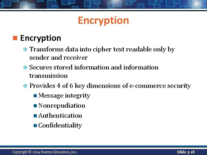 Encryption n Encryption v Transforms data into cipher text readable only by sender and