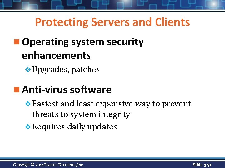 Protecting Servers and Clients n Operating system security enhancements v Upgrades, patches n Anti-virus