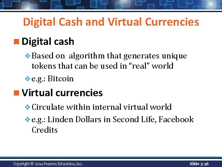 Digital Cash and Virtual Currencies n Digital cash v Based on algorithm that generates