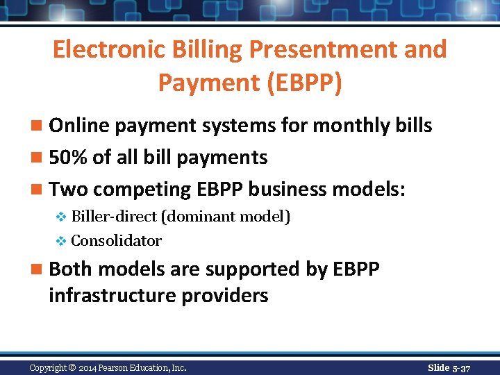 Electronic Billing Presentment and Payment (EBPP) n Online payment systems for monthly bills n