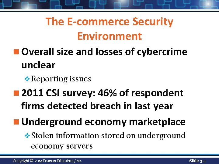 The E-commerce Security Environment n Overall size and losses of cybercrime unclear v Reporting