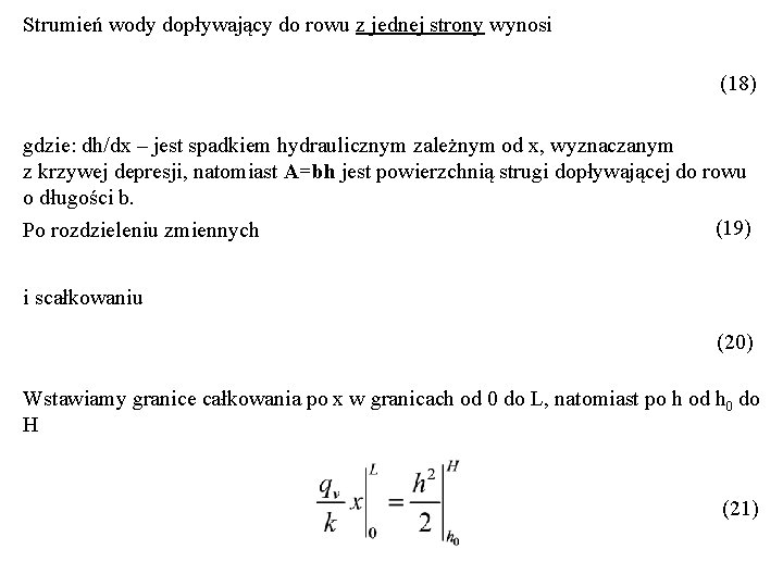 Strumień wody dopływający do rowu z jednej strony wynosi (18) gdzie: dh/dx – jest