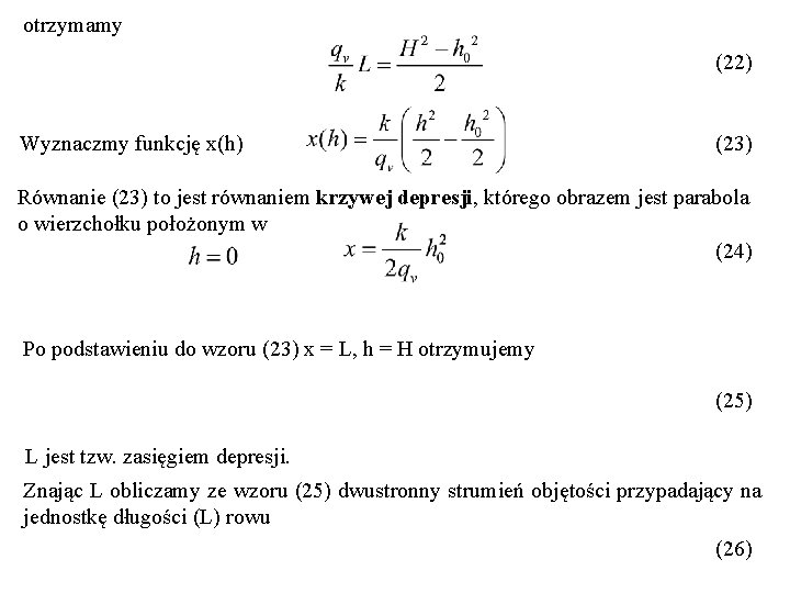 otrzymamy (22) Wyznaczmy funkcję x(h) (23) Równanie (23) to jest równaniem krzywej depresji, którego