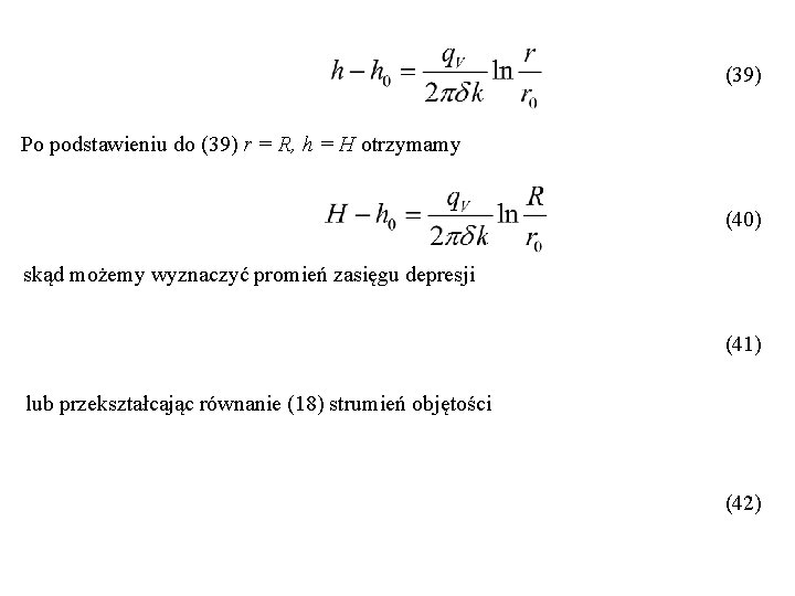 (39) Po podstawieniu do (39) r = R, h = H otrzymamy (40) skąd