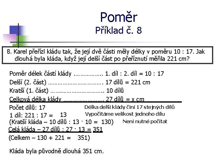 Poměr Příklad č. 8 8. Karel přeřízl kládu tak, že její dvě části měly
