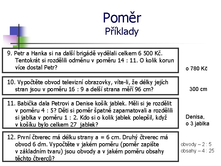 Poměr Příklady 9. Petr a Hanka si na další brigádě vydělali celkem 6 500