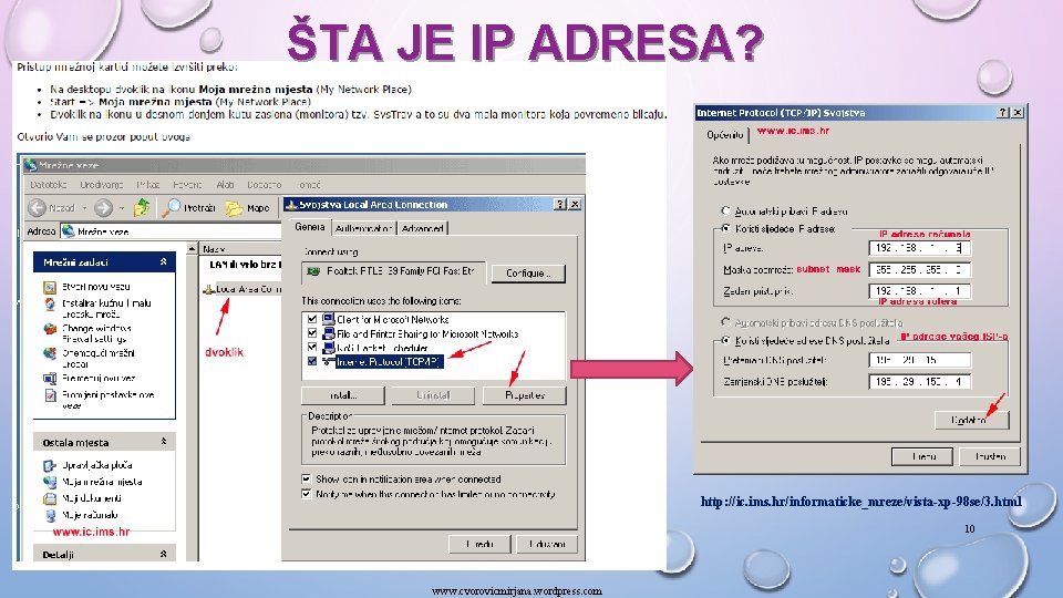 ŠTA JE IP ADRESA? http: //ic. ims. hr/informaticke_mreze/vista-xp-98 se/3. html 10 www. cvorovicmirjana. wordpress.