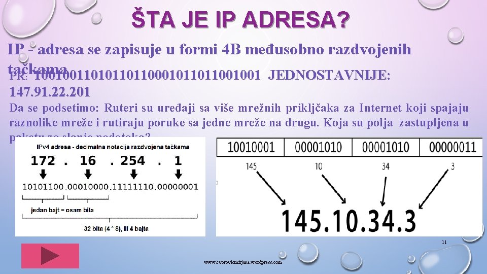 ŠTA JE IP ADRESA? IP - adresa se zapisuje u formi 4 B međusobno