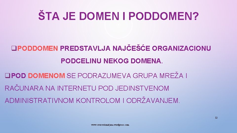 ŠTA JE DOMEN I PODDOMEN? q. PODDOMEN PREDSTAVLJA NAJČEŠĆE ORGANIZACIONU PODCELINU NEKOG DOMENA. q.