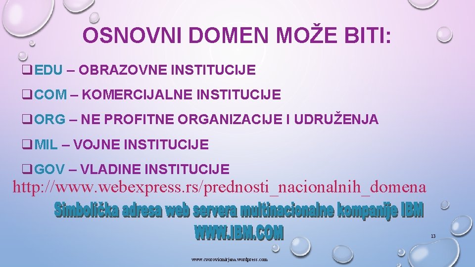 OSNOVNI DOMEN MOŽE BITI: q. EDU – OBRAZOVNE INSTITUCIJE q. COM – KOMERCIJALNE INSTITUCIJE