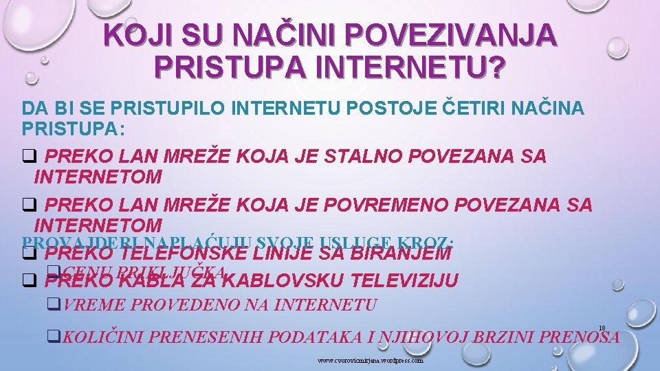 KOJI SU NAČINI POVEZIVANJA PRISTUPA INTERNETU? DA BI SE PRISTUPILO INTERNETU POSTOJE ČETIRI NAČINA
