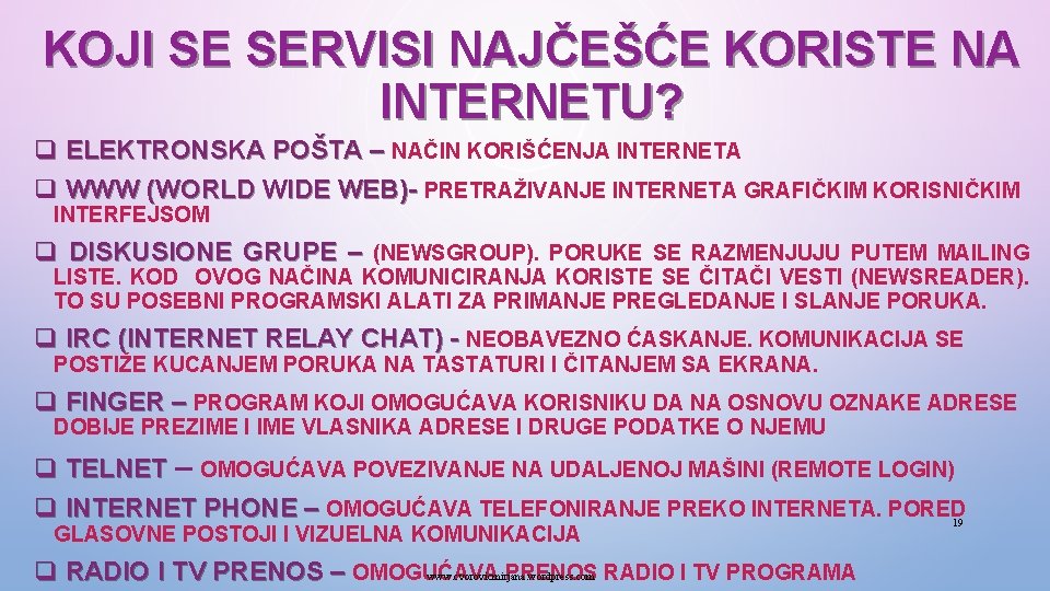 KOJI SE SERVISI NAJČEŠĆE KORISTE NA INTERNETU? q ELEKTRONSKA POŠTA – NAČIN KORIŠĆENJA INTERNETA