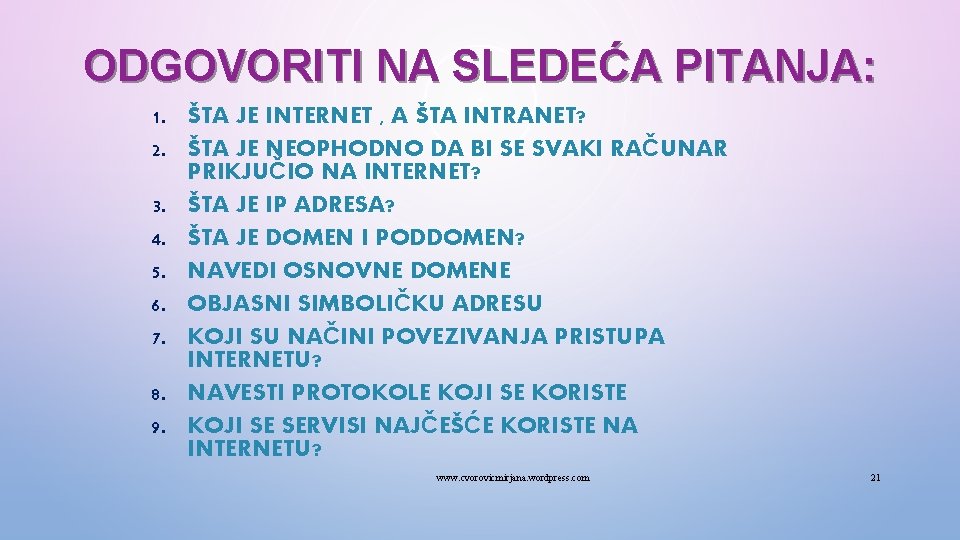 ODGOVORITI NA SLEDEĆA PITANJA: 1. ŠTA JE INTERNET , A ŠTA INTRANET? 2. ŠTA