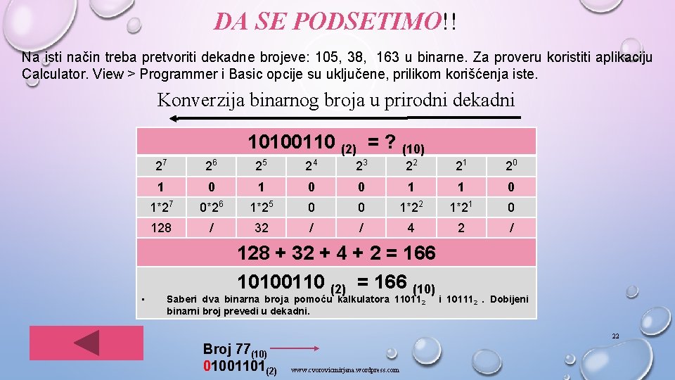 DA SE PODSETIMO!! Na isti način treba pretvoriti dekadne brojeve: 105, 38, 163 u