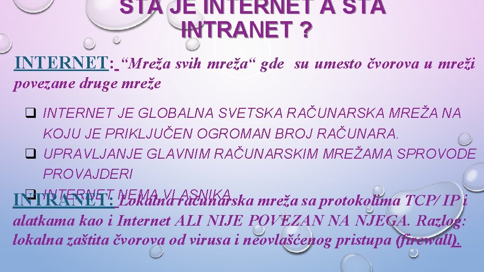 ŠTA JE INTERNET A ŠTA INTRANET ? INTERNET: “Mreža svih mreža“ gde su umesto