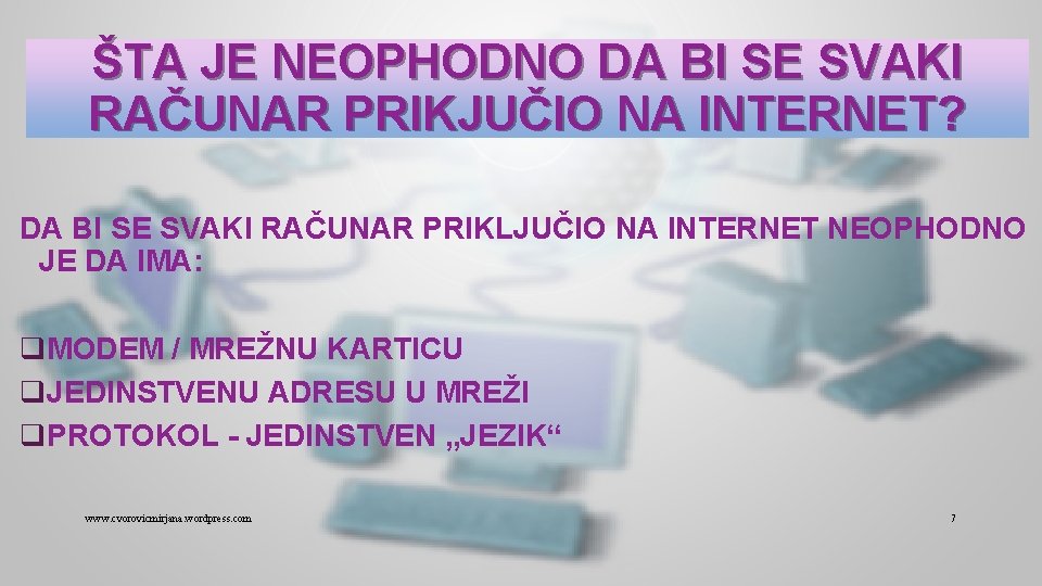 ŠTA JE NEOPHODNO DA BI SE SVAKI RAČUNAR PRIKJUČIO NA INTERNET? DA BI SE