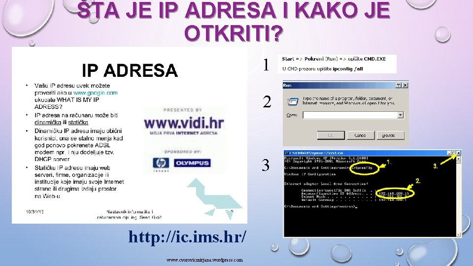 ŠTA JE IP ADRESA I KAKO JE OTKRITI? 1 2 3 http: //ic. ims.