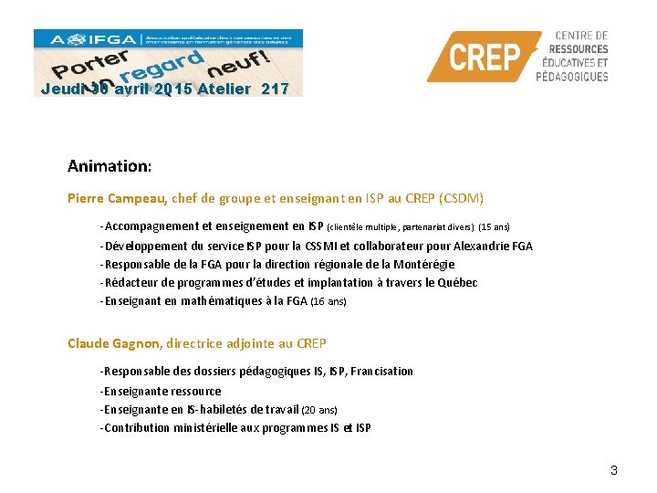 Jeudi 30 avril 2015 Atelier 217 Animation: Pierre Campeau, chef de groupe et enseignant