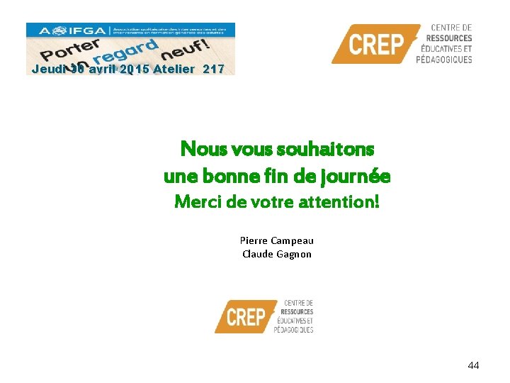 Jeudi 30 avril 2015 Atelier 217 Nous vous souhaitons une bonne fin de journée