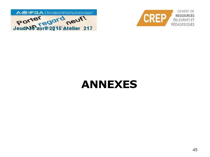 Jeudi 30 avril 2015 Atelier 217 ANNEXES 45 