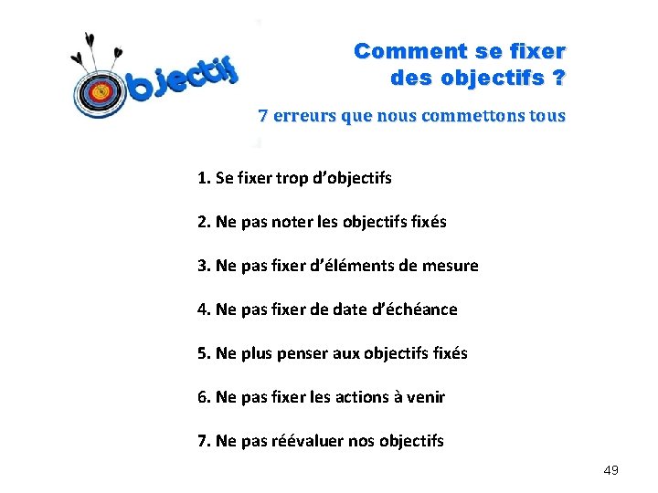 Comment se fixer des objectifs ? 7 erreurs que nous commettons tous 1. Se