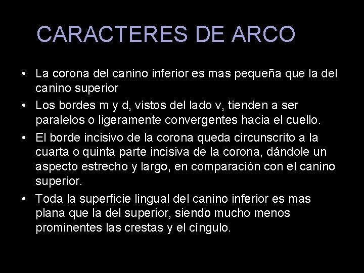 CARACTERES DE ARCO • La corona del canino inferior es mas pequeña que la