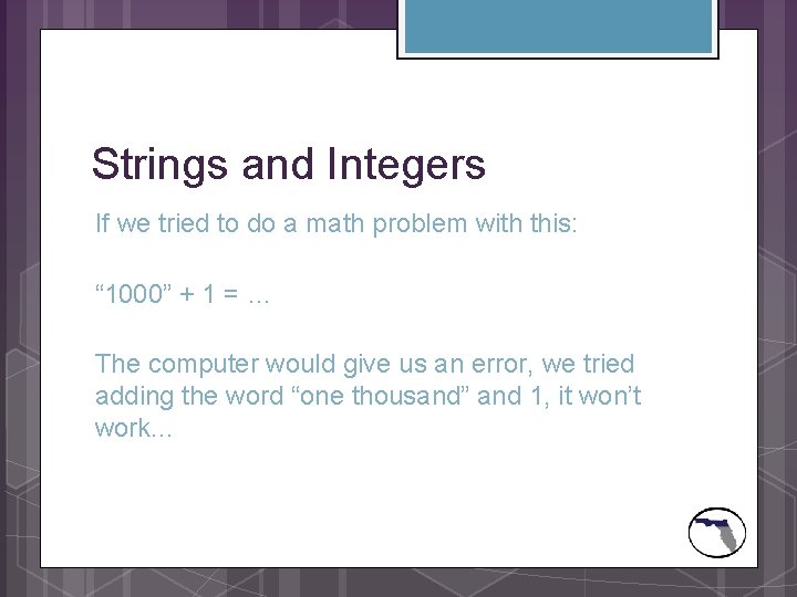 Strings and Integers If we tried to do a math problem with this: “