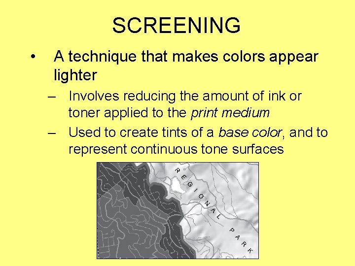 SCREENING • A technique that makes colors appear lighter – Involves reducing the amount SCREENING • A technique that makes colors appear lighter – Involves reducing the amount