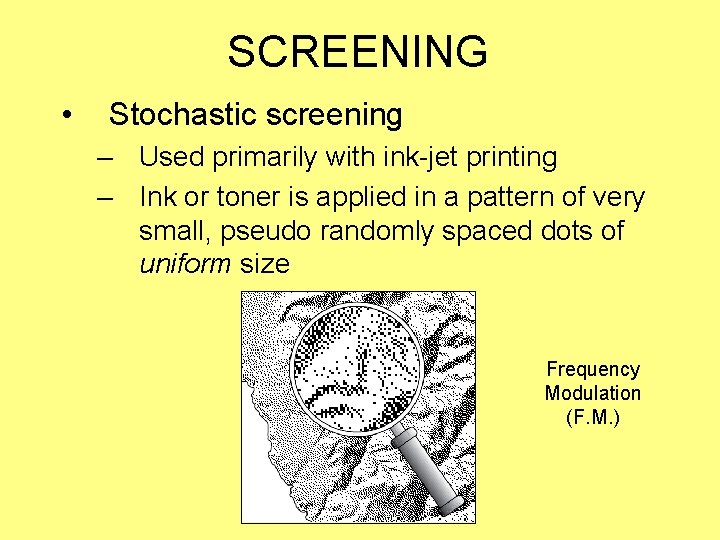 SCREENING • Stochastic screening – Used primarily with ink-jet printing – Ink or toner