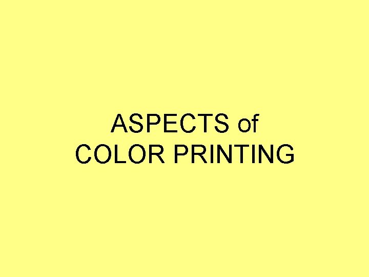 ASPECTS of COLOR PRINTING 