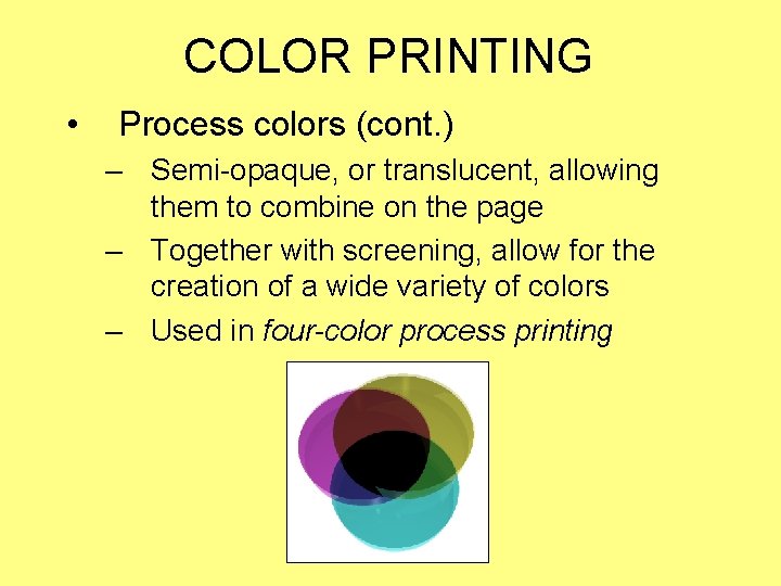 COLOR PRINTING • Process colors (cont. ) – Semi-opaque, or translucent, allowing them to COLOR PRINTING • Process colors (cont. ) – Semi-opaque, or translucent, allowing them to