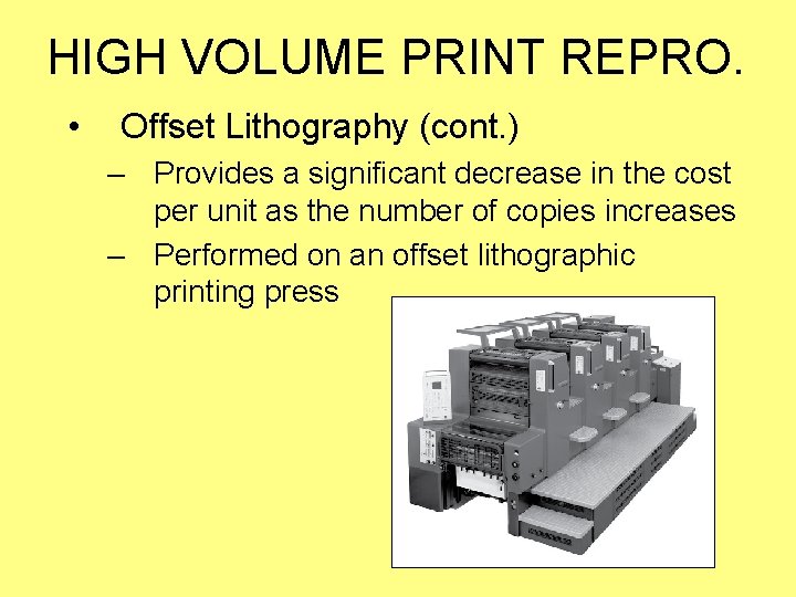 HIGH VOLUME PRINT REPRO. • Offset Lithography (cont. ) – Provides a significant decrease HIGH VOLUME PRINT REPRO. • Offset Lithography (cont. ) – Provides a significant decrease