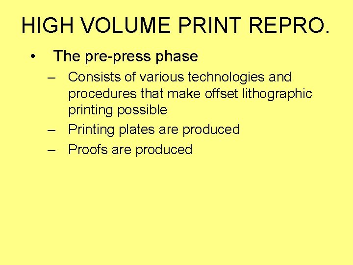 HIGH VOLUME PRINT REPRO. • The pre-press phase – Consists of various technologies and