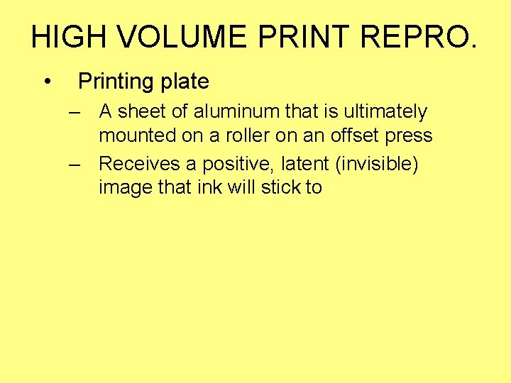 HIGH VOLUME PRINT REPRO. • Printing plate – A sheet of aluminum that is