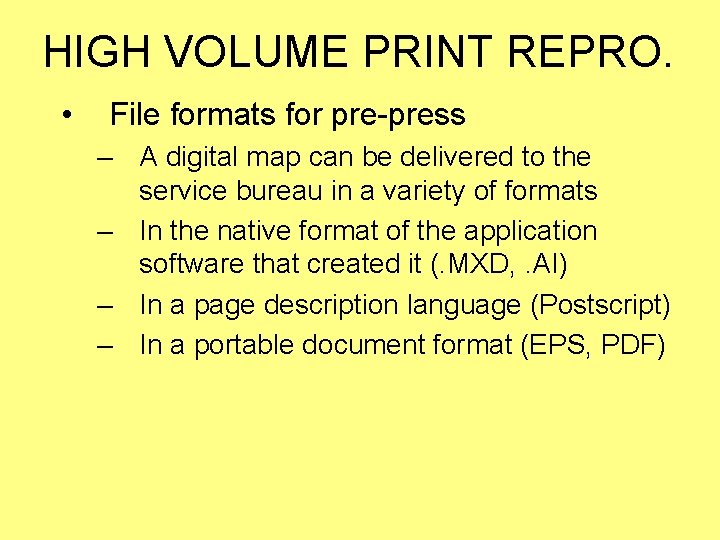 HIGH VOLUME PRINT REPRO. • File formats for pre-press – A digital map can