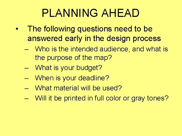PLANNING AHEAD • The following questions need to be answered early in the design