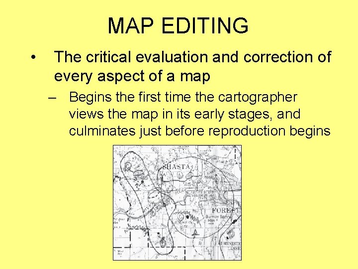 MAP EDITING • The critical evaluation and correction of every aspect of a map