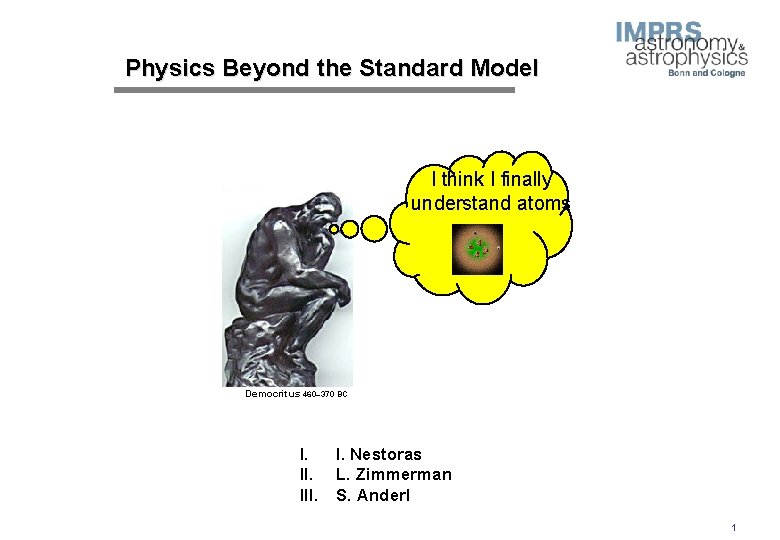 Physics Beyond the Standard Model I think I finally understand atoms Democritus 460– 370