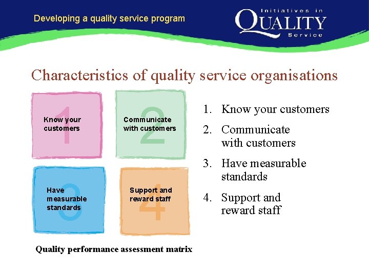 Developing a quality service program Characteristics of quality service organisations 1 3 Know your