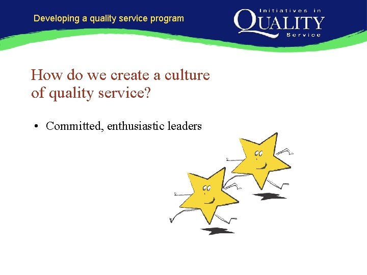 Developing a quality service program How do we create a culture of quality service?