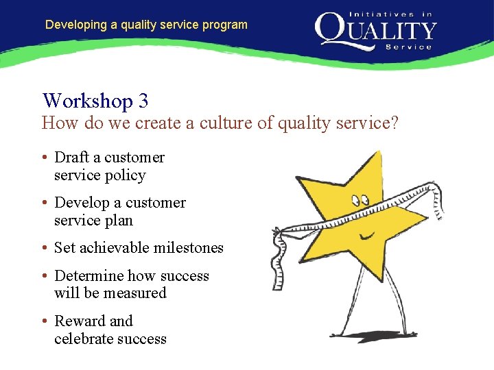 Developing a quality service program Workshop 3 How do we create a culture of