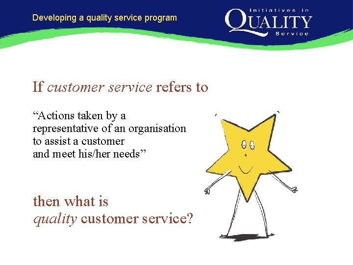 Developing a quality service program If customer service refers to “Actions taken by a