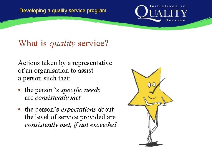 Developing a quality service program What is quality service? Actions taken by a representative